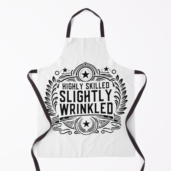 Item preview, Highly Skilled Slightly Wrinkled Funny Saying for Men and Women designed and sold by Designer-Girl.