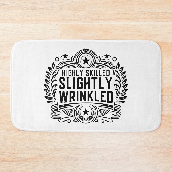 Item preview, Highly Skilled Slightly Wrinkled Funny Saying for Men and Women designed and sold by Designer-Girl.