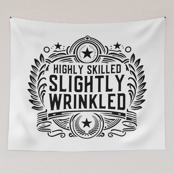 Item preview, Highly Skilled Slightly Wrinkled Funny Saying for Men and Women designed and sold by Designer-Girl.