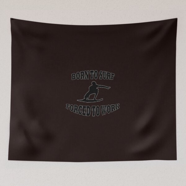 Item preview, BORN TO SURF FORCED TO WORK  5 designed and sold by AftonKundea.