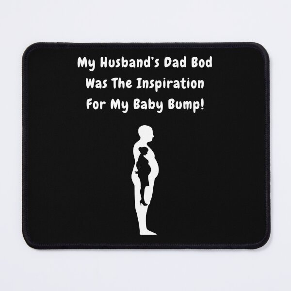 Item preview, My Husband's Dad Bod Was The Inspiration For My Baby Bump! designed and sold by Artography Designs.
