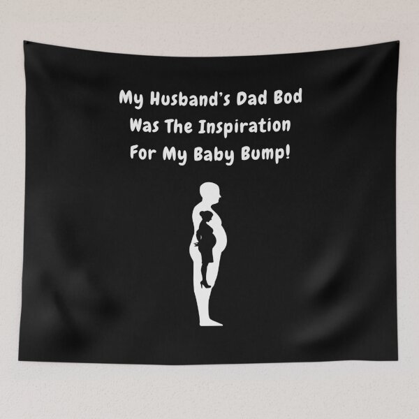 Item preview, My Husband's Dad Bod Was The Inspiration For My Baby Bump! designed and sold by Artography Designs.