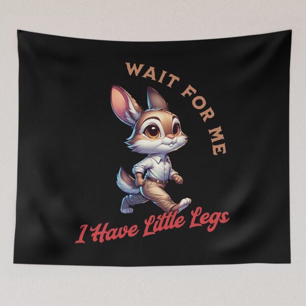 Item preview, Wait For Me I Have Little Legs designed and sold by JansenGS.