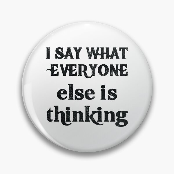 Item preview, I Say What Everyone Else Is Thinking designed and sold by Hairball-Pets.