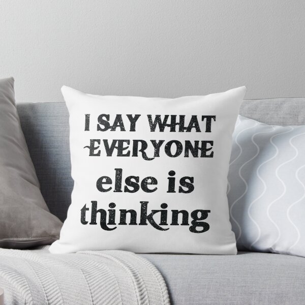 Item preview, I Say What Everyone Else Is Thinking designed and sold by Hairball-Pets.