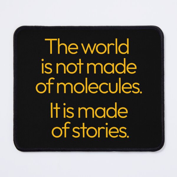 Item preview, The world is not made of molecules. It is made of stories. v.6 designed and sold by x1brett.
