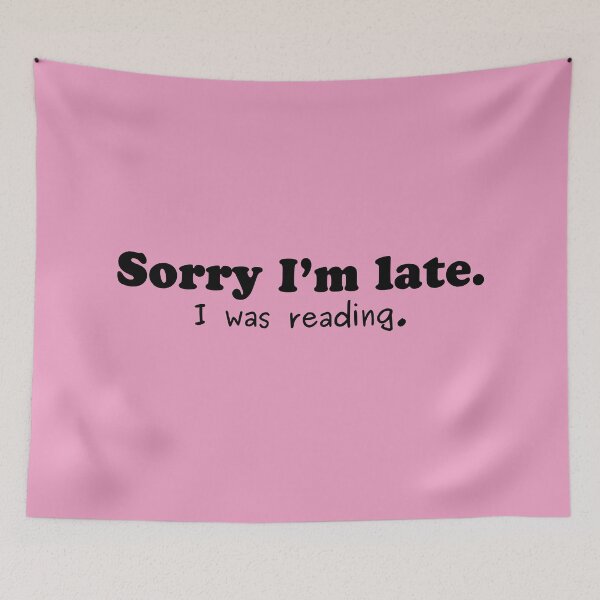 Item preview, Sorry I'm Late. I Was Reading. designed and sold by Megurix.