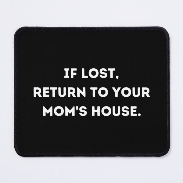 Item preview, if lost return to your mom's house designed and sold by manandi1.