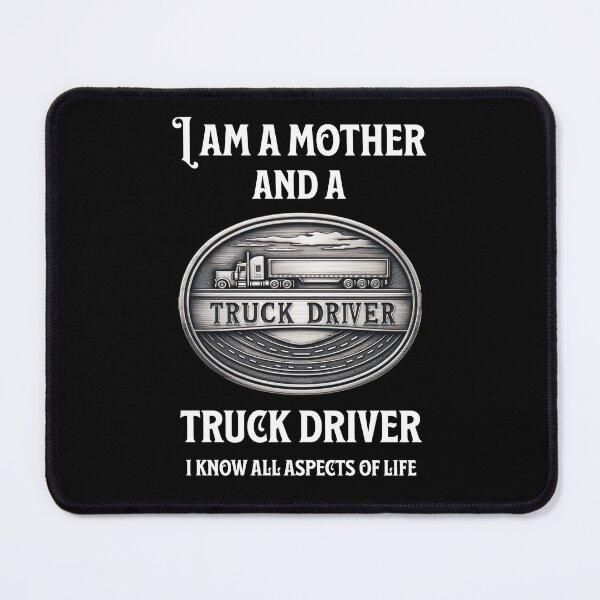 Item preview, I am a mother and a truck driver, I know all aspects of life designed and sold by Pflugart.