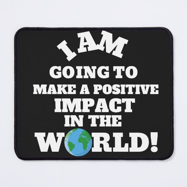 Item preview, i am going to make a positive impact in the world designed and sold by UnboundFull.