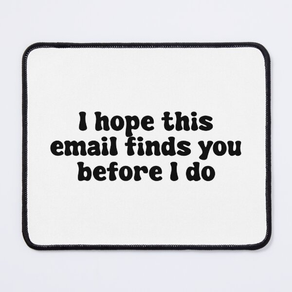 Item preview, I Hope This Email Finds You Before I do designed and sold by xMaart.
