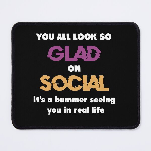 Item preview, You all look so glam on socials, it's a bummer seeing you in real life. designed and sold by YoshiArtDesign.