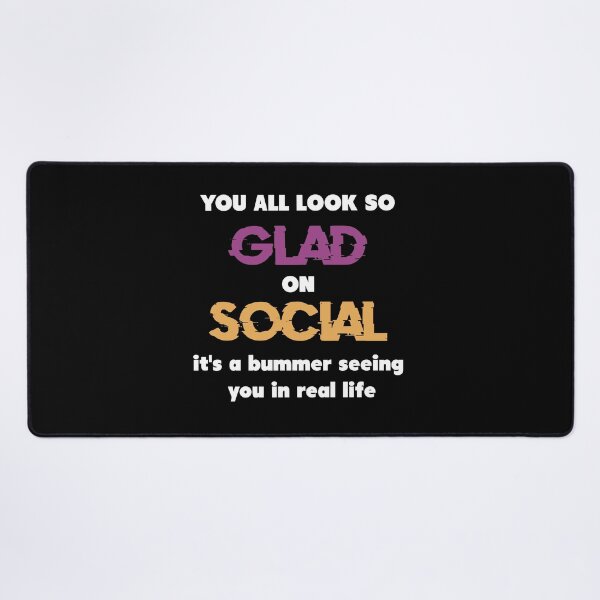 Item preview, You all look so glam on socials, it's a bummer seeing you in real life. designed and sold by YoshiArtDesign.
