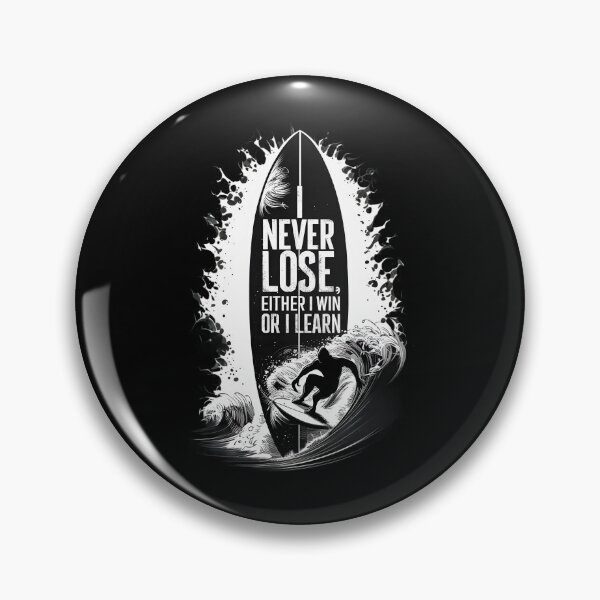 Item preview, SURFINGS, I NEVER LOSE EITHER I WIN OR I LEARN designed and sold by brokenpones.