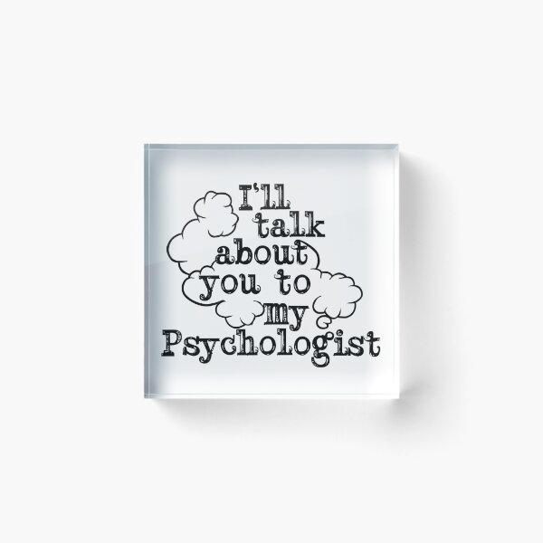Item preview, I'll talk about you to my psychologist designed and sold by GestaltTees.