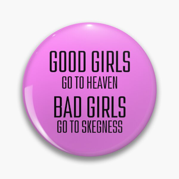 Item preview, Bad Girls Go to Skegness designed and sold by VoidDesigns.