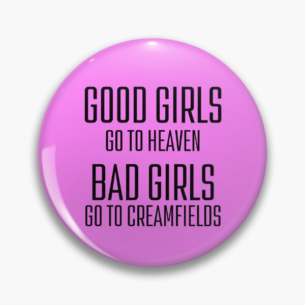 Item preview, Bad Girls Go to Creamfields designed and sold by VoidDesigns.