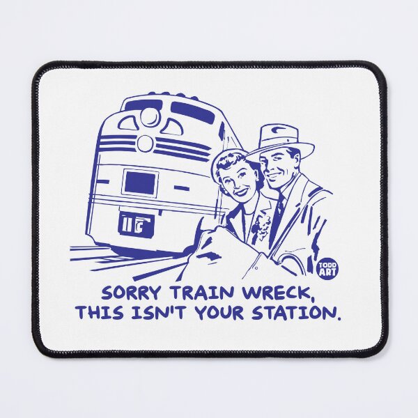 Item preview, NOT YOUR STATION TRAINWRECK designed and sold by TODD GOLDMAN.