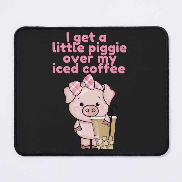 Item preview, I Get A Little Piggie Over My Iced Coffee designed and sold by AlienOccupation.