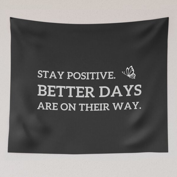 Item preview, Stay positive. Better days are on their way. designed and sold by yeekazar.