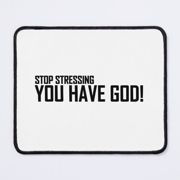 Item preview, Stop Stressing. You have God! designed and sold by Positive Mindzet!.