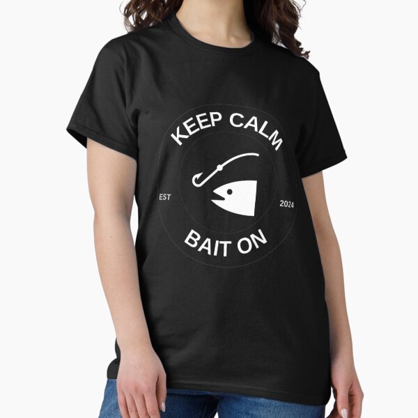 Item preview, Keep Calm Bait On T-Shirt designed and sold by CastCraftstyle.