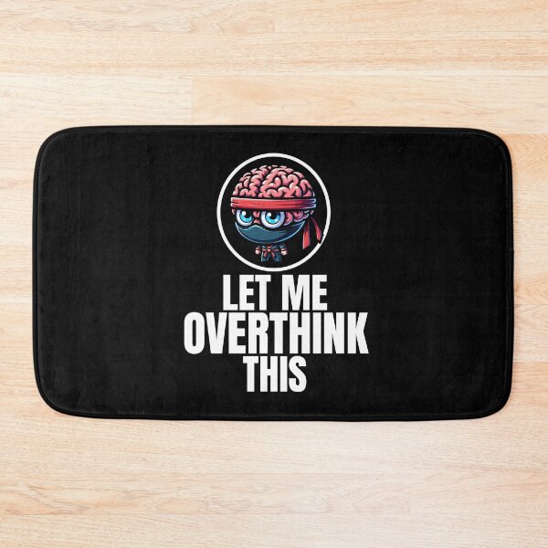 Item preview, Let Me Overthink This designed and sold by RockBeeDesigns.