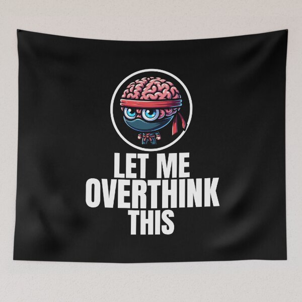 Item preview, Let Me Overthink This designed and sold by RockBeeDesigns.