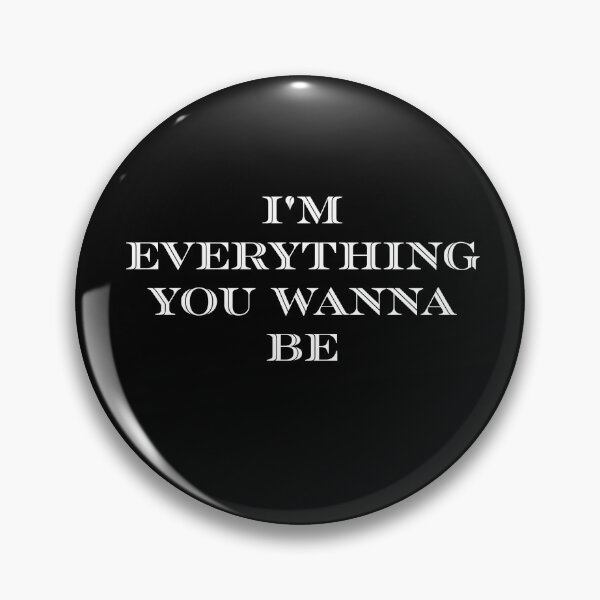 Item preview, I'm everything you wanna be  designed and sold by Sapeace.