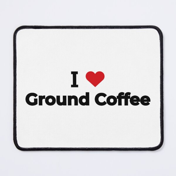 Item preview, I love Ground Coffee designed and sold by Moyanana.