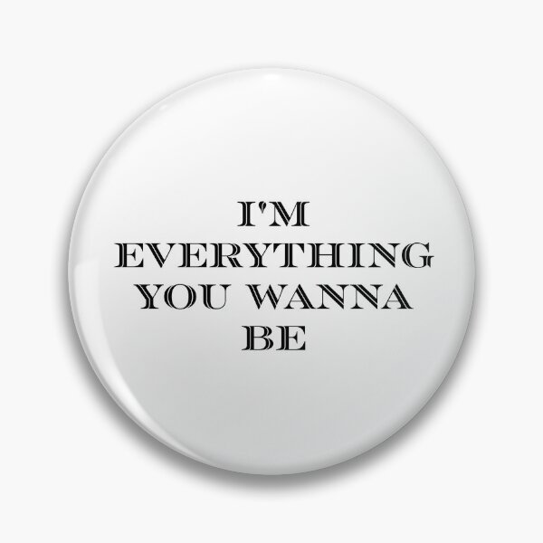 Item preview, I'm everything you wanna be ,  designed and sold by Sapeace.