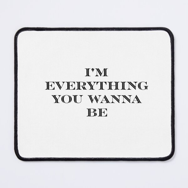 Item preview, I'm everything you wanna be ,  designed and sold by Sapeace.