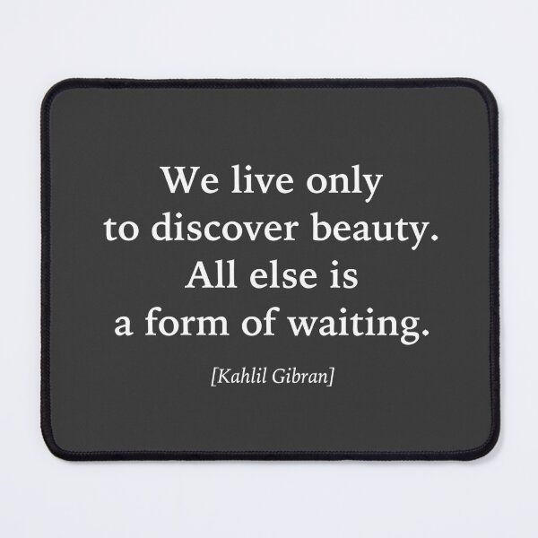 Item preview, Quote: We live only to discover beauty. All else is a form of waiting (white) designed and sold by KenLey73.