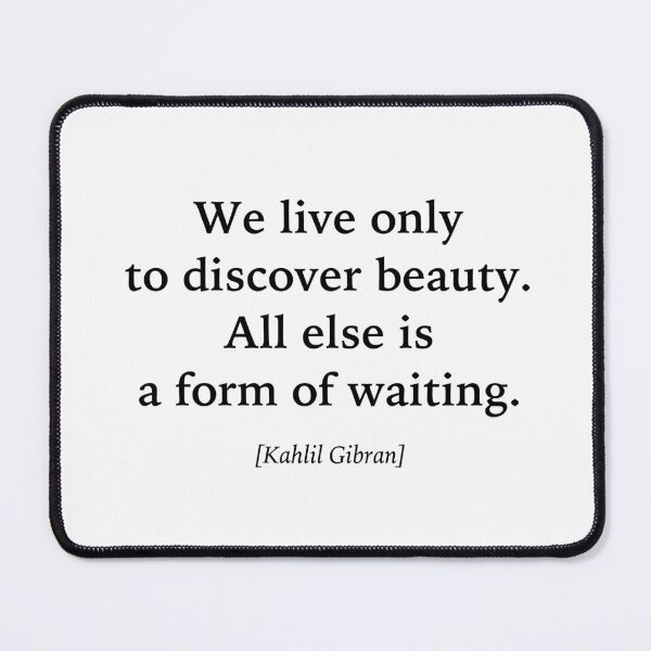 Item preview, Quote: We live only to discover beauty. All else is a form of waiting designed and sold by KenLey73.