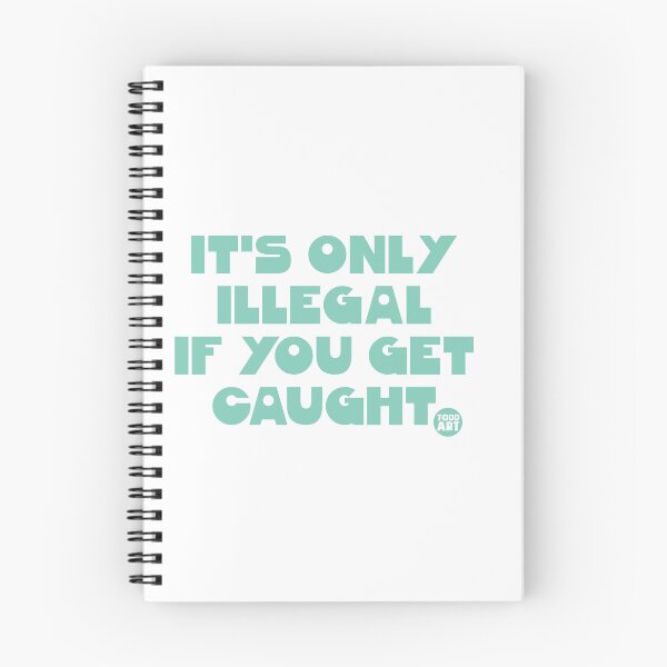 Item preview, ONLY ILLEGAL IF CAUGHT designed and sold by TODD GOLDMAN.