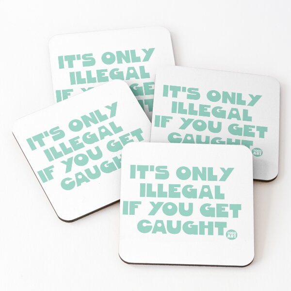 Item preview, ONLY ILLEGAL IF CAUGHT designed and sold by TODD GOLDMAN.
