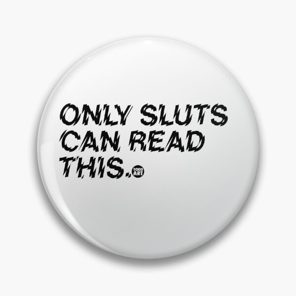 Item preview, ONLY SLUTS CAN READ THIS designed and sold by TODD GOLDMAN.