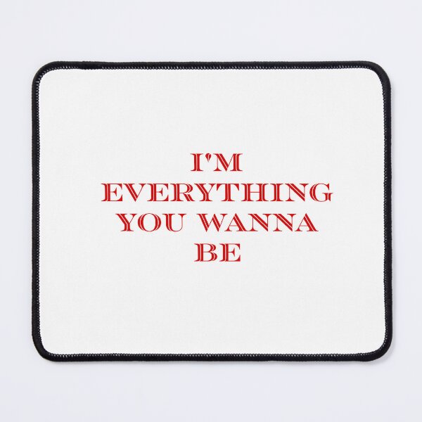 Item preview, I'm everything you wanna be. designed and sold by Sapeace.