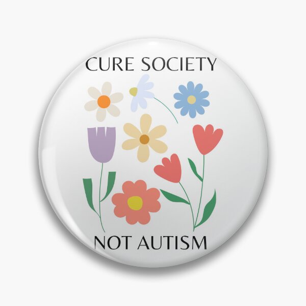 Item preview, "Cure society, not autism" flower design | actually autistic, audhd, neurodivergent designed and sold by NeurodiverseTea.
