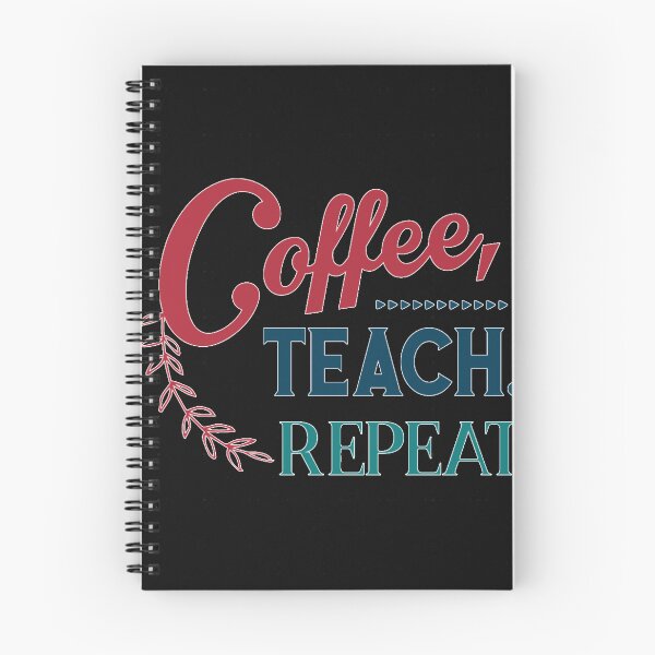 Item preview, Coffee Teach Repeat   Funny Quotes1 designed and sold by SiMorar.