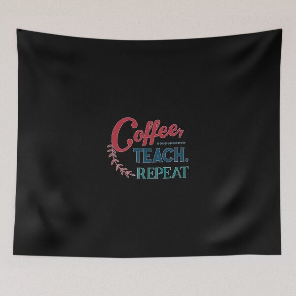 Item preview, Coffee Teach Repeat   Funny Quotes1 designed and sold by SiMorar.