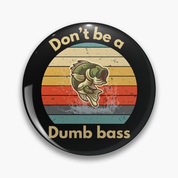 Item preview, Don't be a dumb bass designed and sold by luckyredskittle.