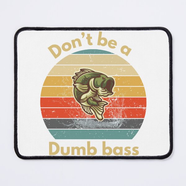 Item preview, Don't be a dumb bass designed and sold by luckyredskittle.