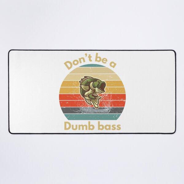 Item preview, Don't be a dumb bass designed and sold by luckyredskittle.