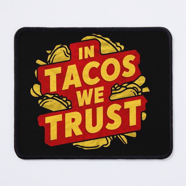 Item preview, In Tacos We Trust designed and sold by PeelZinc.