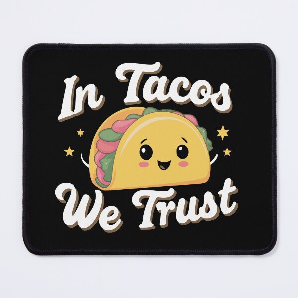Item preview, In Tacos We Trust designed and sold by PeelZinc.