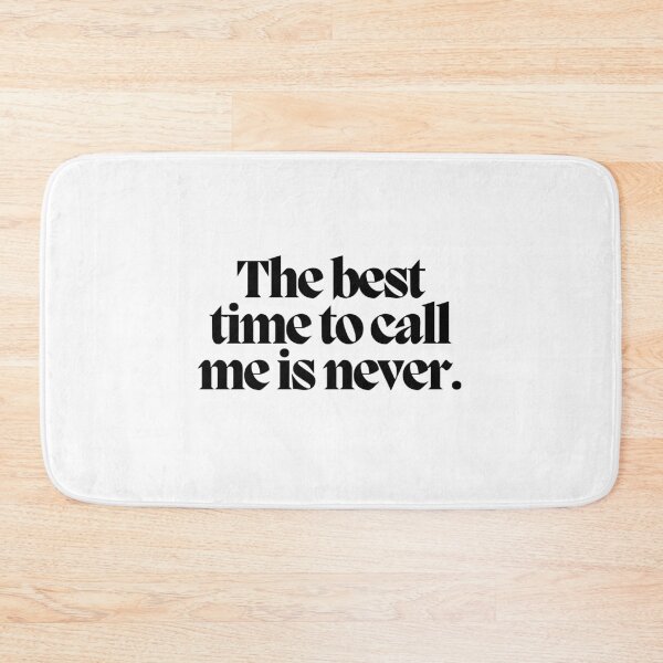 Item preview, The best time to call me is never.  designed and sold by CharmStudio.