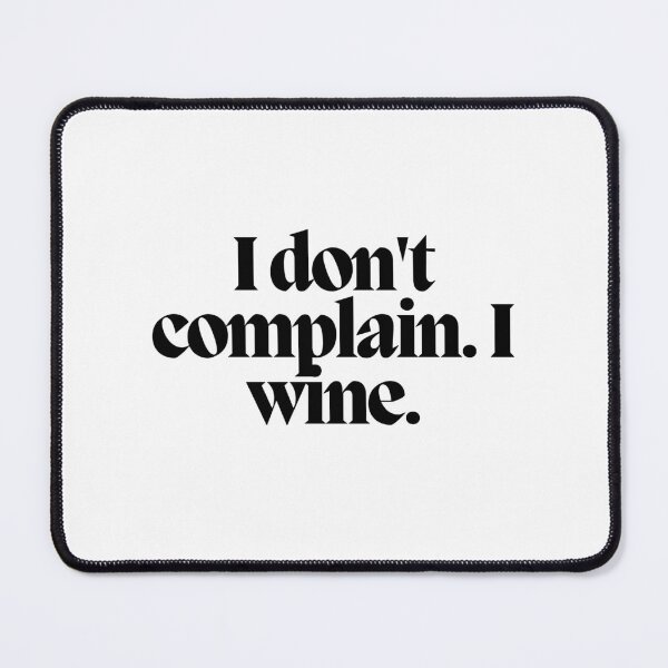 Item preview, I don't complain. I wine.  designed and sold by CharmStudio.