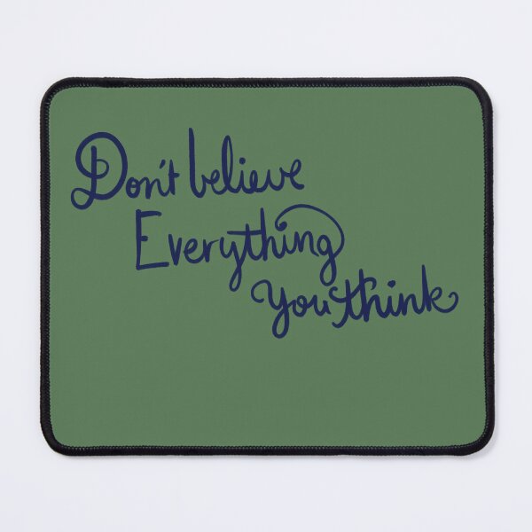 Item preview, Don't believe everything you think  designed and sold by FrictionMaxxing.