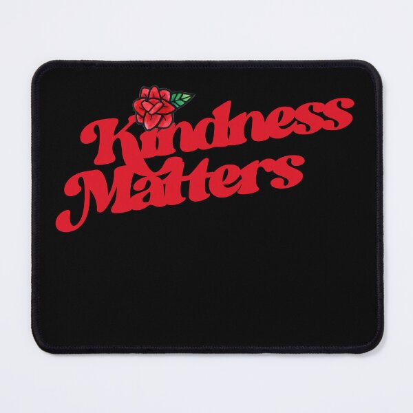 Item preview, Kindness Matters Rose designed and sold by FrictionMaxxing.